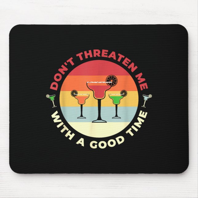 Mousepad Don't Threaten Me With A Good Time Funny Margarita (Frente)