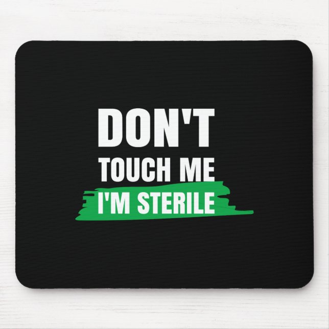 Mousepad Dont Touch Me Im Sterile Funny Surgical Tech  (Frente)