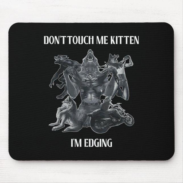Mousepad Don't Touch Me Kitten I'm Edging Wolfs Design  (Frente)