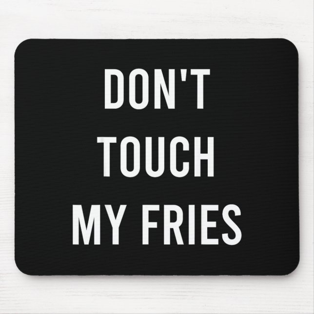 Mousepad Don't Touch My Fries Funny Junk Fast Food Gag Gift (Frente)