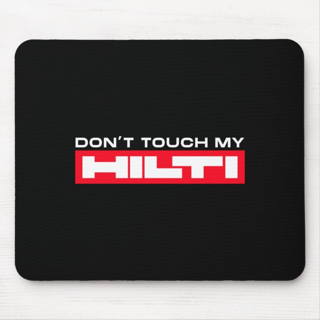 Mousepad Dont Touch My Hilti Construction Site Fan Clothing (Frente)