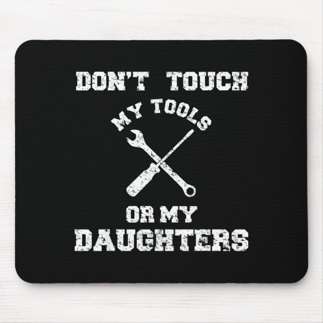 Mousepad Don't Touch My Tools Or My Daughter Shirt Father's (Frente)