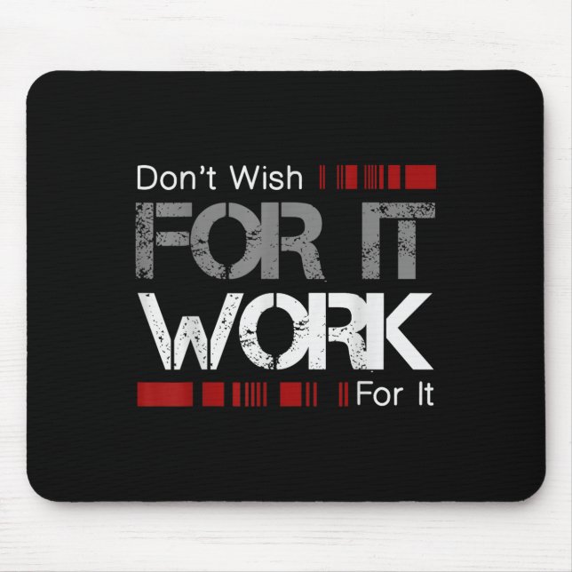 Mousepad Don't Wish Work For It Great To Insre Motivate  (Frente)
