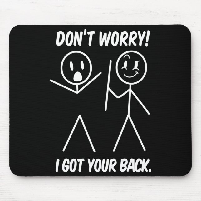 Mousepad Dont Worry I Got Your Back Funny Stick People Quot (Frente)