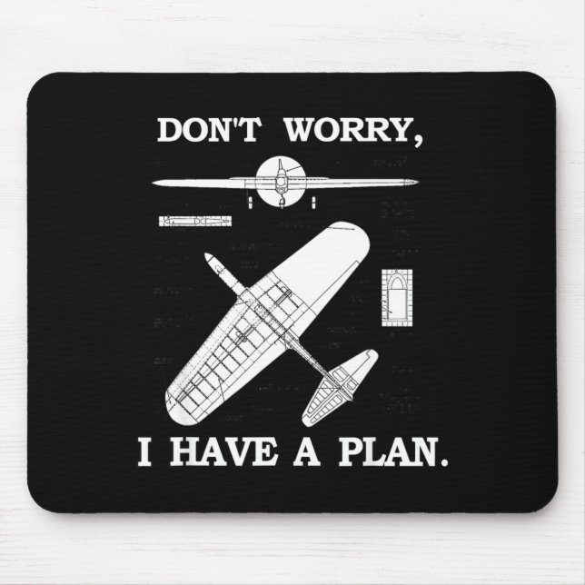 Mousepad Don't Worry, I Have A Plan. Funny Airplane Model P (Frente)
