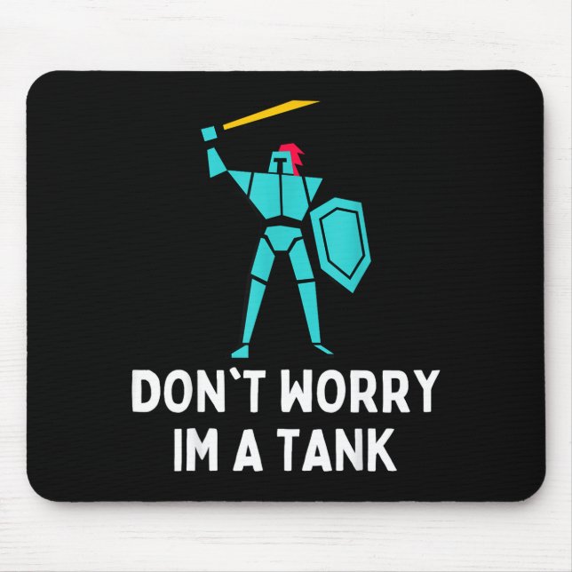 Mousepad Don't Worry Im A Tank Gaming Mmo Rpg Funny  (Frente)
