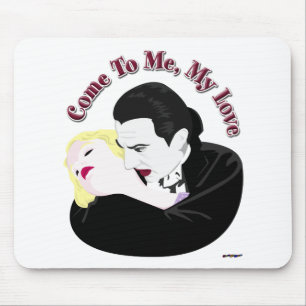 Mousepad Drácula, Venha Até Mim, Meu Amor