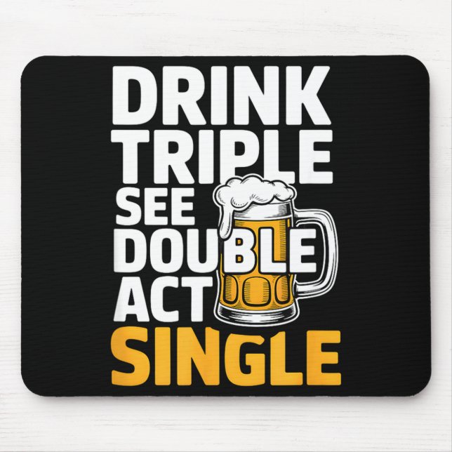 Mousepad Drink Triple See Double Act Single - Funny Drinkin (Frente)