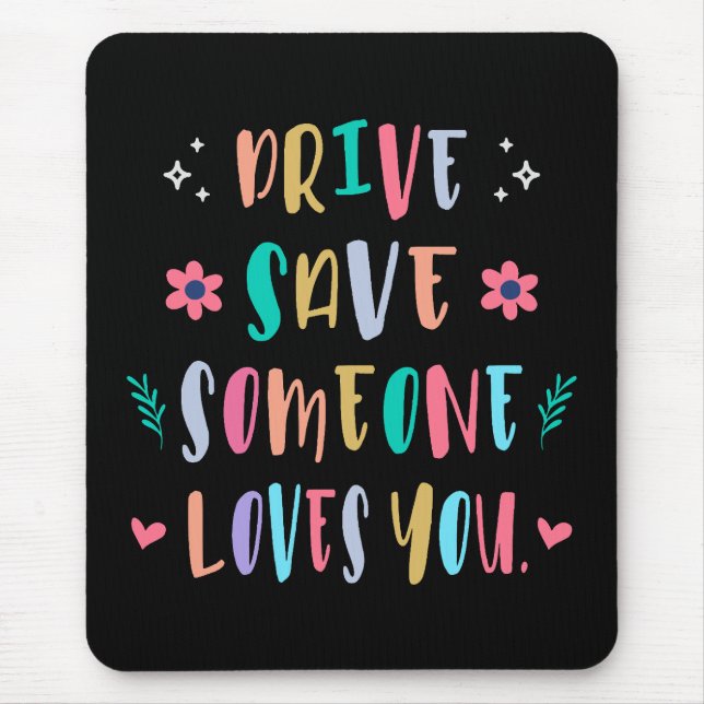 Mousepad Drive safe someone loves you (Frente)