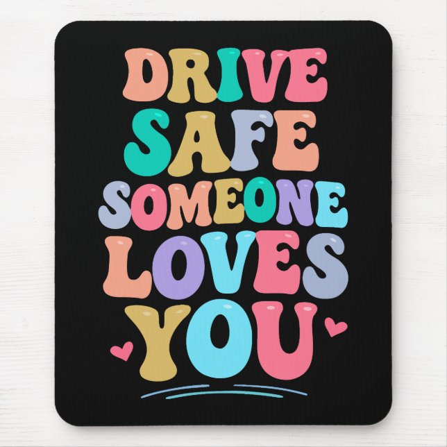 Mousepad Drive safe someone loves you (Frente)