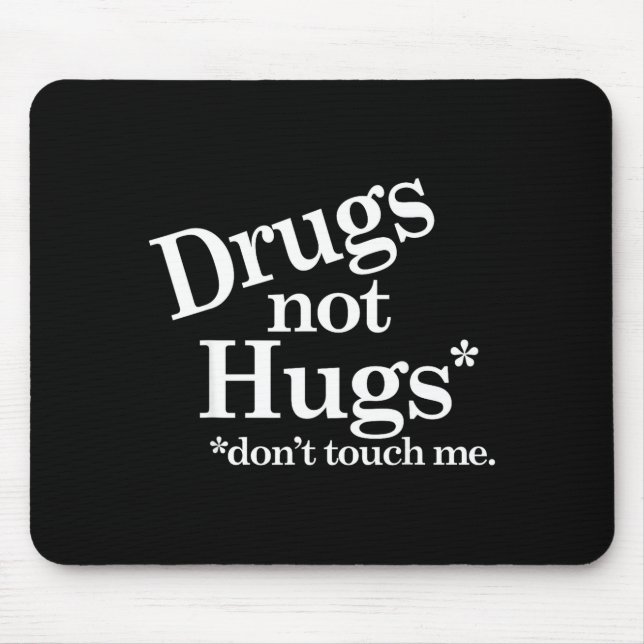 Mousepad Drugs Not Hugs Don't Touch Me  (Frente)