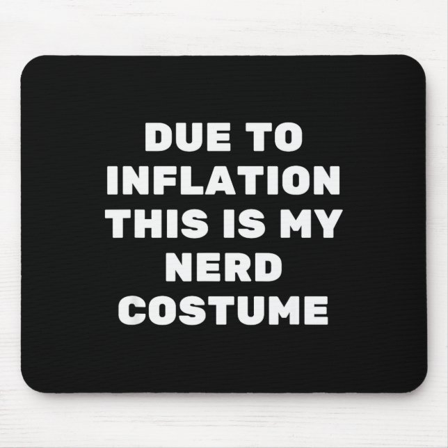 Mousepad Due To Inflation This Is My Nerd Costume Funny Hal (Frente)