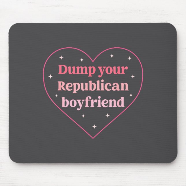 Mousepad Dump Your Republican Boyfriend Funny Nk Heart Desi (Frente)