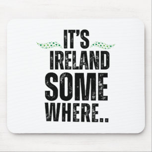 Mousepad É Irlanda em algum lugar St Patricks Day Gráfica T
