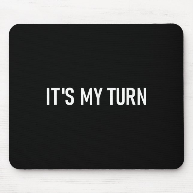 Mousepad É Minha Vez, Engraçado, Piadas, Ditos Sarcásticos  (Frente)