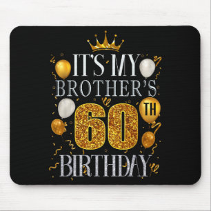 Mousepad É o 60º Aniversário do Meu Irmão Feliz Aniversário