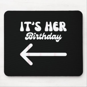 Mousepad É o Aniversário Dela (seta Apontando) Dito de Humo