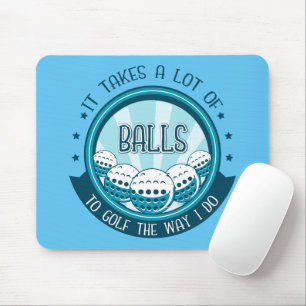 Mousepad É Preciso Muitas Bolas Para Golfe Da Maneira Que E