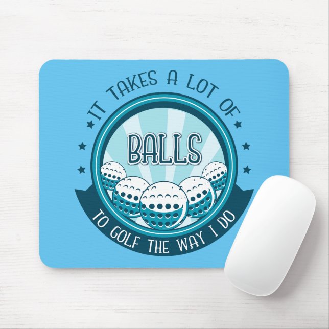 Mousepad É Preciso Muitas Bolas Para Golfe Da Maneira Que E (Com mouse)