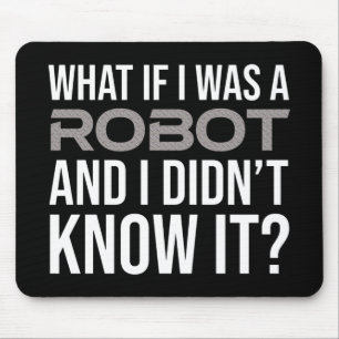 Mousepad E se eu fosse um robô e não soubesse?