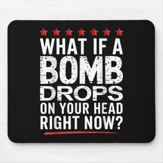 Mousepad E Se Uma Bomba Cair Na Sua Cabeça Agora? (Frente)