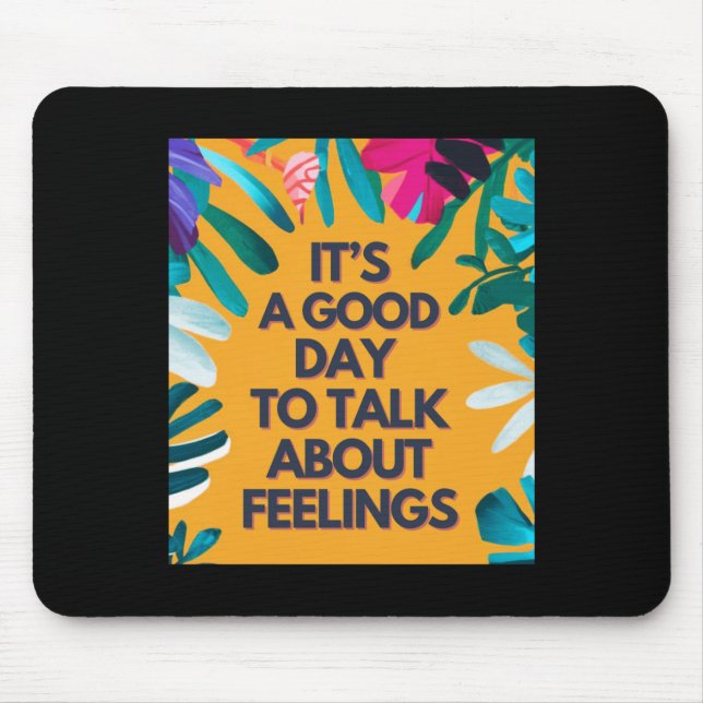 Mousepad É Um Bom Dia Falar Sobre Sentimentos (Frente)