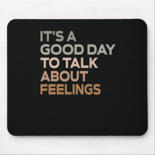 Mousepad É um bom dia para falar sobre sentimentos