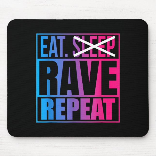 Mousepad Eat Don't Sleep Rave Repeat Edm Quote Music - Rave (Frente)