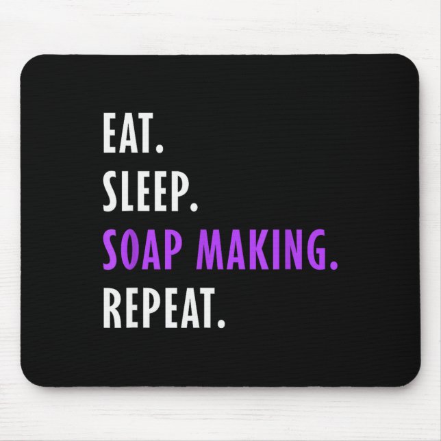 Mousepad Eat Sleep Soap Making Repeat - Crafters Soapmaking (Frente)