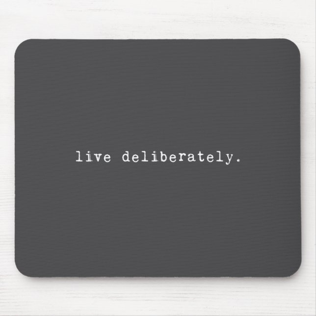 Mousepad Eau Quote Motivation Sritual - Live Deliberately  (Frente)
