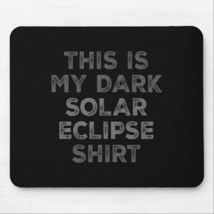 Mousepad Eclipse 2024 Este É Meu Eclipse Solar Escuro