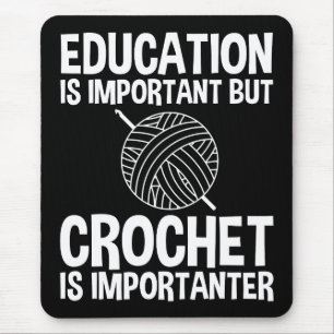 Mousepad Educação É Importante, Mas Crochet É Importante