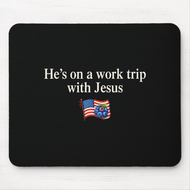 Mousepad Ele Está Em Uma Viagem De Trabalho Com Jesus Relig (Frente)