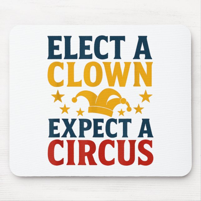 Mousepad Elect A Clown Expect A Circus Fun  (Frente)