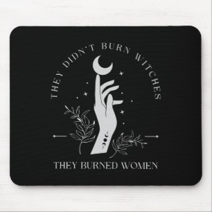 Mousepad Eles não queimaram bruxas que queimaram as mulhere