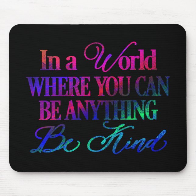 Mousepad Em um Mundo Onde Você Pode Ser Qualquer Coisa - Se (Frente)