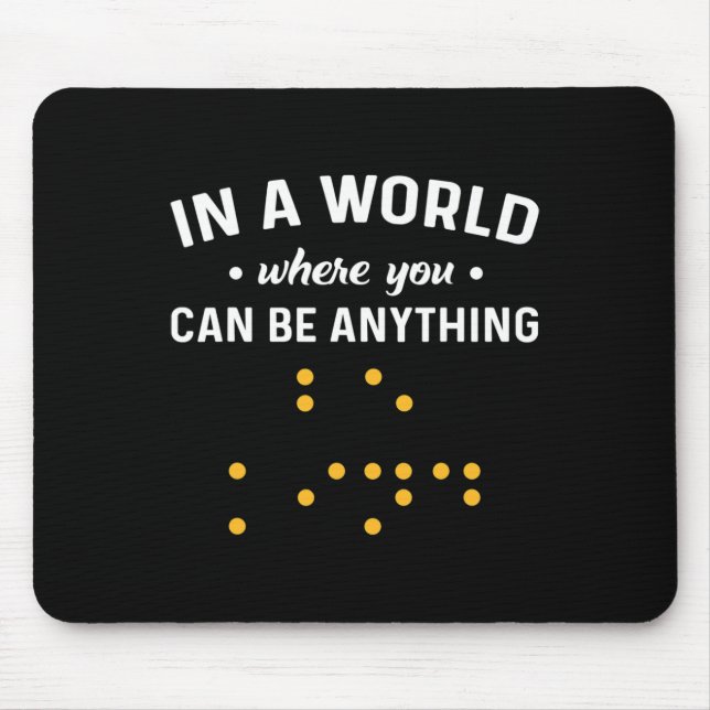Mousepad Em um mundo onde você pode ser qualquer coisa “sej (Frente)