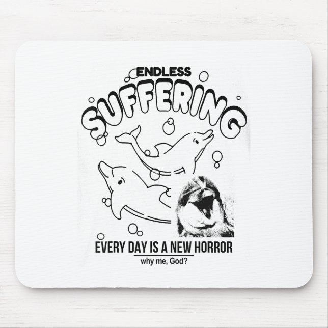 Mousepad Endless Suffering (everyday Is A New Horror) Funny (Frente)
