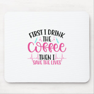 Mousepad Enfermeira Deu Primeiro Eu Bebo Café