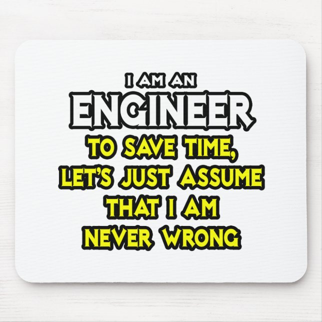 Mousepad Engenheiro... Suponha Que Eu Nunca Estou Errado (Frente)