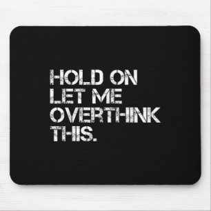 Mousepad Engraçada E Sarcástica, Deixe-Me Pensar Sobre Isso