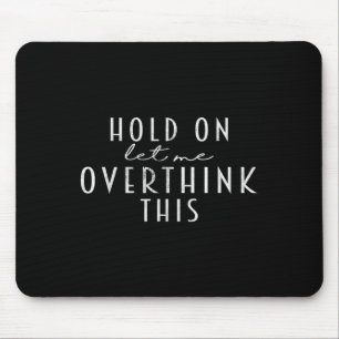 Mousepad Engraçada E Sarcástica, Deixe-Me Pensar Sobre Isso