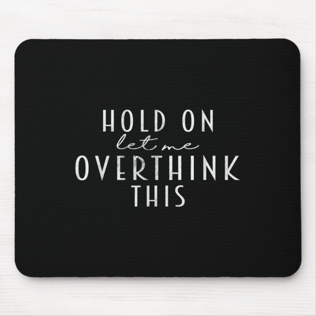 Mousepad Engraçada E Sarcástica, Deixe-Me Pensar Sobre Isso (Frente)