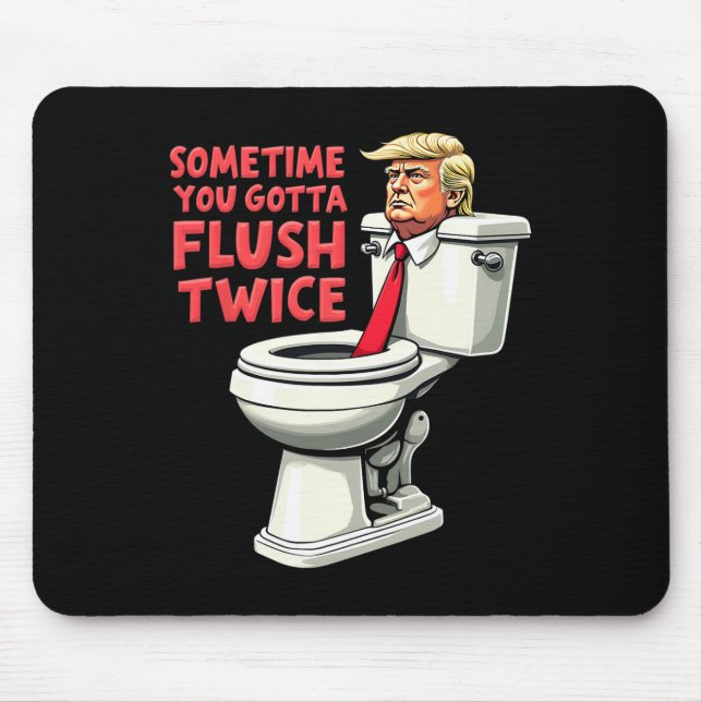 Mousepad Engraçado Anti Trump Às Vezes Você Tem Que Lavar D (Frente)