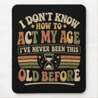 Mousepad Engraçado "Atue Minha Idade" Sarcasmo Retrô