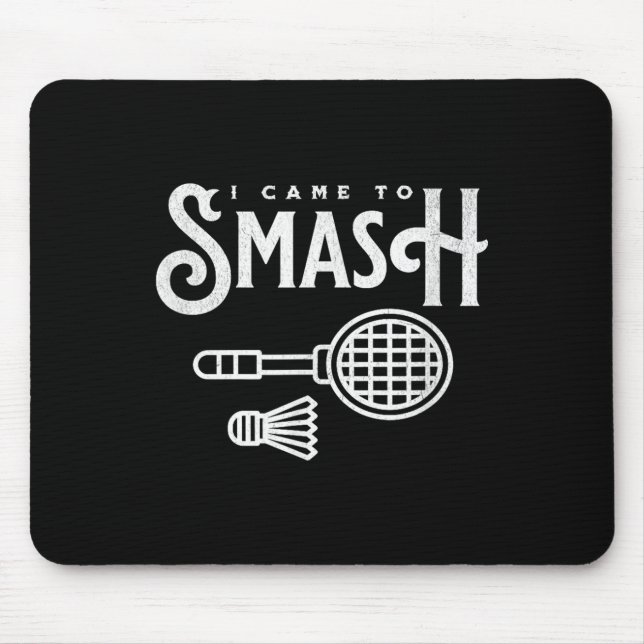 Mousepad Engraçado Badminton - Eu Vim Esmagar O Jogador De  (Frente)