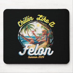 Mousepad Engraçado Chillin Como Um Felon Verão 2024 2024 Tr