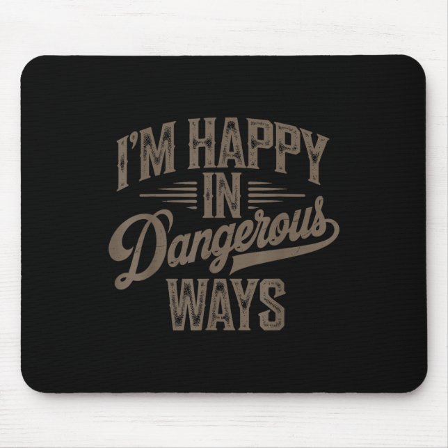 Mousepad Engraçado Citação Diz Que Estou Feliz De Maneiras  (Frente)