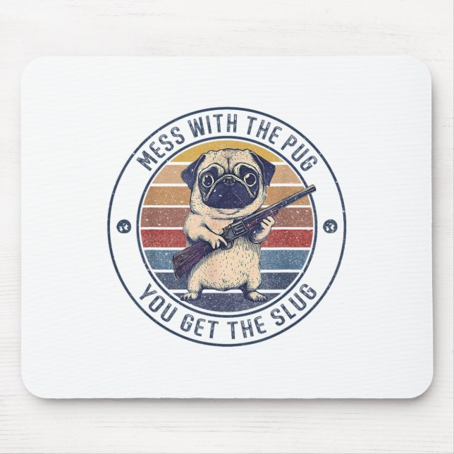 Mousepad Engraçado Com Arma - Mess Com O Pug Que Você Receb (Frente)