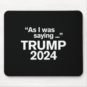 Mousepad Engraçado Como Eu Estava Dizendo Trump 2024 Para O